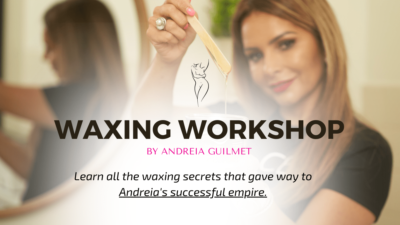 Waxing workshop
By Andreia Guilmet 

Learn all the waxing secrets that gave way to Andreia's successful empire.
